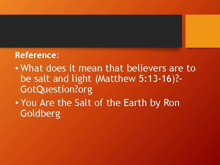 Reference: • What does it mean that believers are to be salt and light
