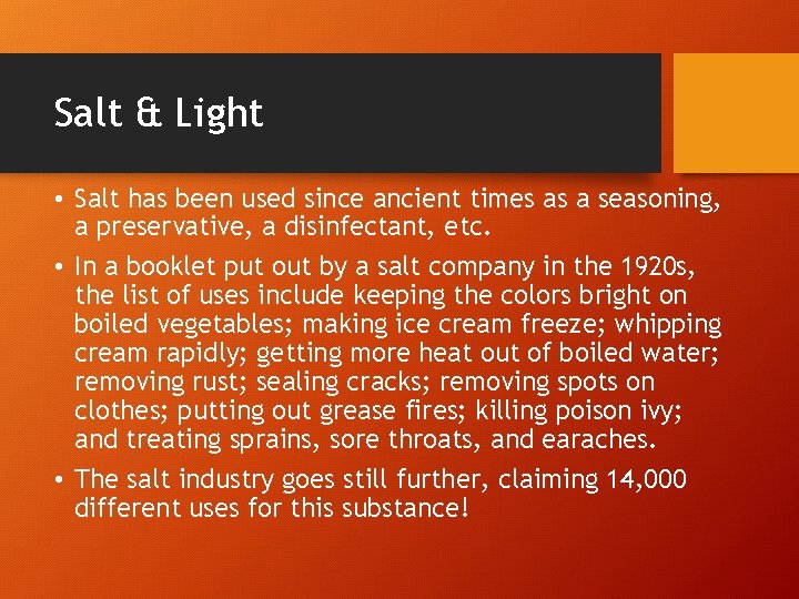 Salt & Light • Salt has been used since ancient times as a seasoning,