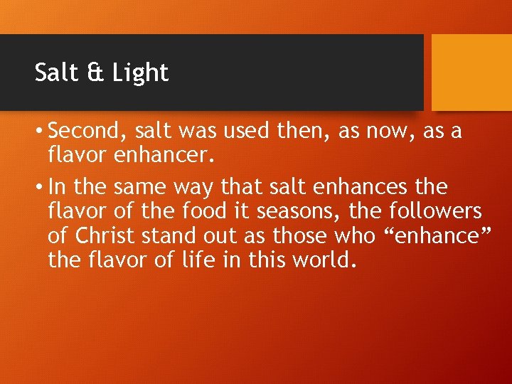 Salt & Light • Second, salt was used then, as now, as a flavor