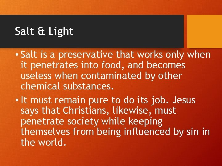 Salt & Light • Salt is a preservative that works only when it penetrates