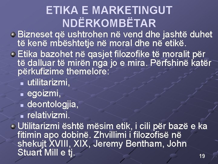 ETIKA E MARKETINGUT NDËRKOMBËTAR Bizneset që ushtrohen në vend dhe jashtë duhet të kenë