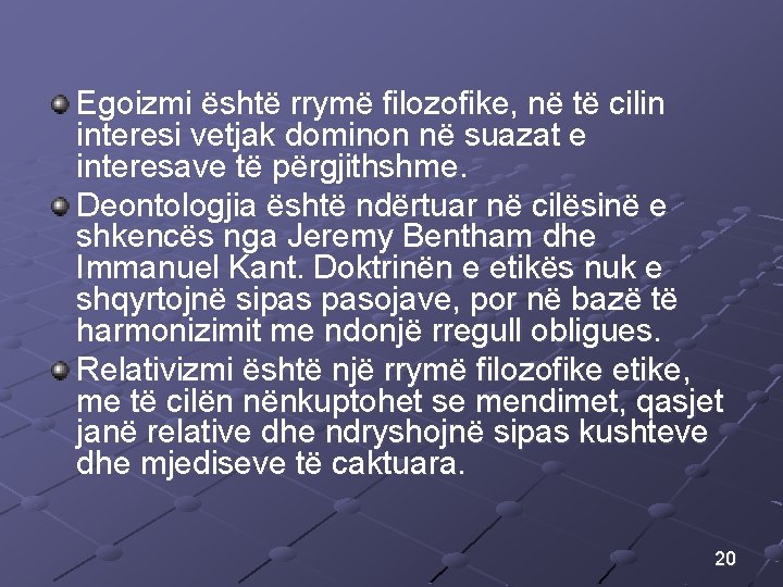 Egoizmi është rrymë filozofike, në të cilin interesi vetjak dominon në suazat e interesave