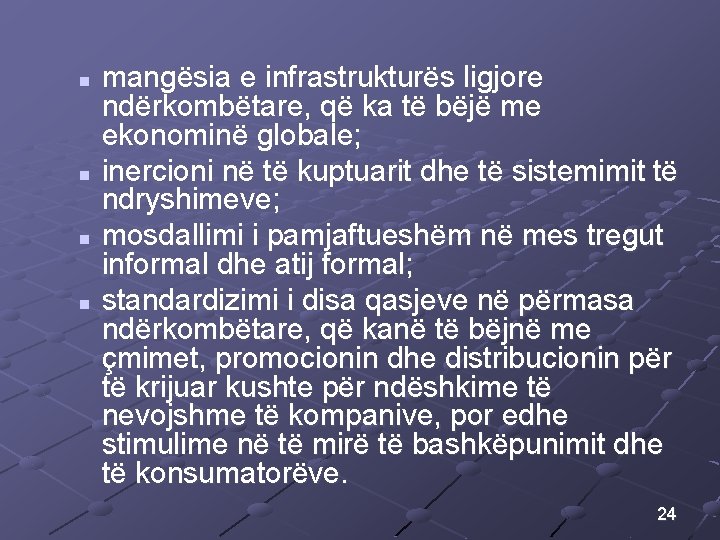 n n mangësia e infrastrukturës ligjore ndërkombëtare, që ka të bëjë me ekonominë globale;