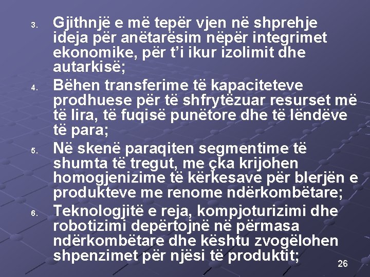 3. 4. 5. 6. Gjithnjë e më tepër vjen në shprehje ideja për anëtarësim