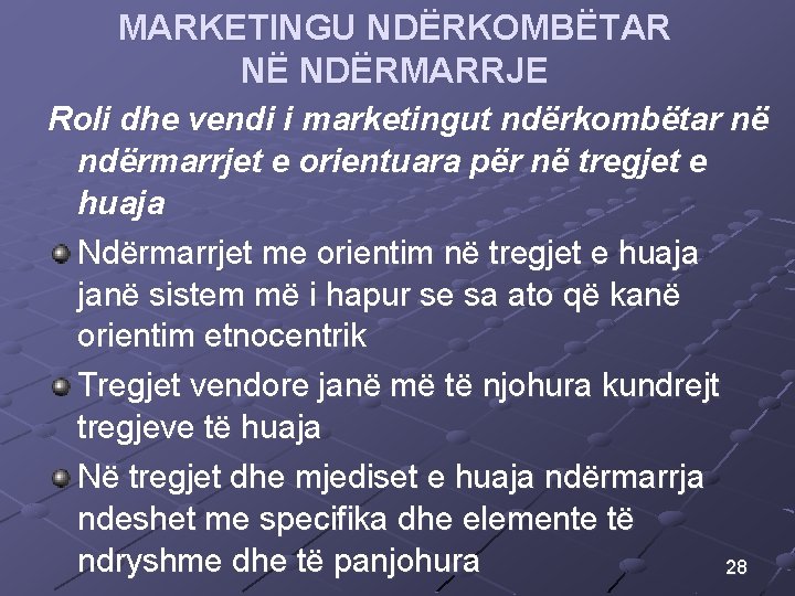 MARKETINGU NDËRKOMBËTAR NË NDËRMARRJE Roli dhe vendi i marketingut ndërkombëtar në ndërmarrjet e orientuara MARKETINGU NDËRKOMBËTAR NË NDËRMARRJE Roli dhe vendi i marketingut ndërkombëtar në ndërmarrjet e orientuara
