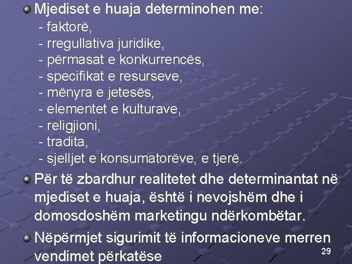 Mjediset e huaja determinohen me: - faktorë, - rregullativa juridike, - përmasat e konkurrencës,