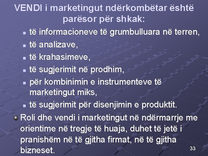 VENDI i marketingut ndërkombëtar është parësor për shkak: të informacioneve të grumbulluara në terren,