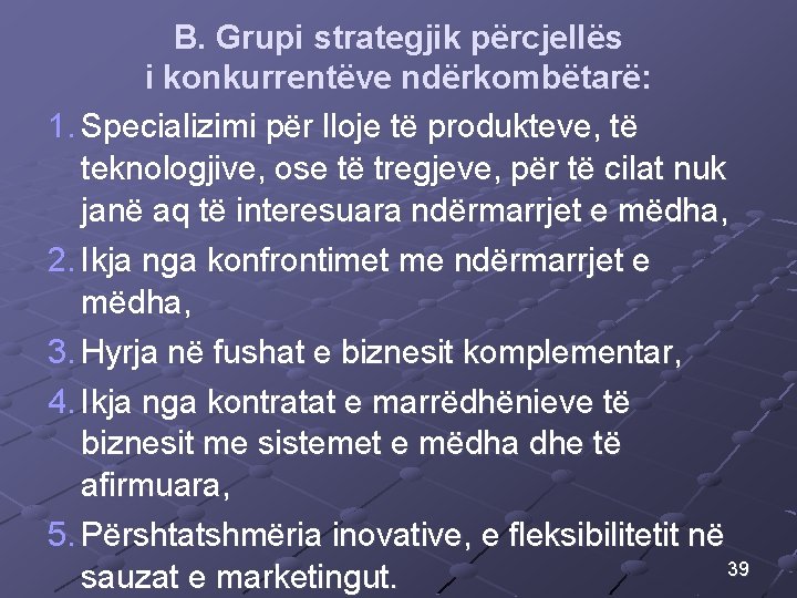 B. Grupi strategjik përcjellës i konkurrentëve ndërkombëtarë: 1. Specializimi për lloje të produkteve, të B. Grupi strategjik përcjellës i konkurrentëve ndërkombëtarë: 1. Specializimi për lloje të produkteve, të