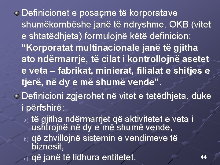 Definicionet e posaçme të korporatave shumëkombëshe janë të ndryshme. OKB (vitet e shtatëdhjeta) formulojnë Definicionet e posaçme të korporatave shumëkombëshe janë të ndryshme. OKB (vitet e shtatëdhjeta) formulojnë