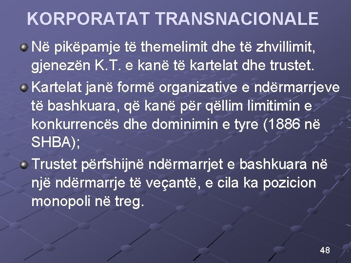 KORPORATAT TRANSNACIONALE Në pikëpamje të themelimit dhe të zhvillimit, gjenezën K. T. e kanë