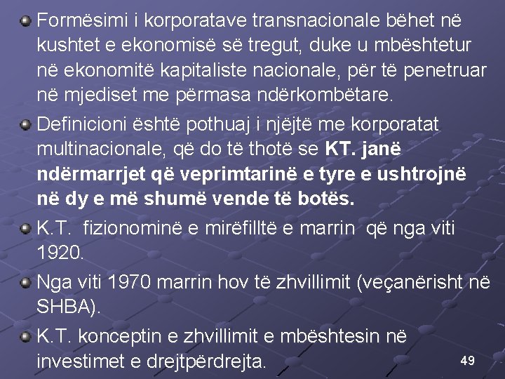 Formësimi i korporatave transnacionale bëhet në kushtet e ekonomisë së tregut, duke u mbështetur Formësimi i korporatave transnacionale bëhet në kushtet e ekonomisë së tregut, duke u mbështetur