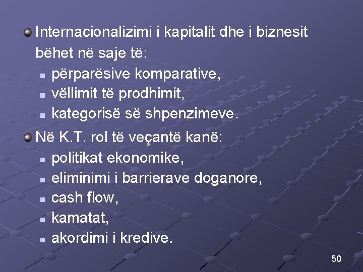 Internacionalizimi i kapitalit dhe i biznesit bëhet në saje të: n përparësive komparative, n Internacionalizimi i kapitalit dhe i biznesit bëhet në saje të: n përparësive komparative, n