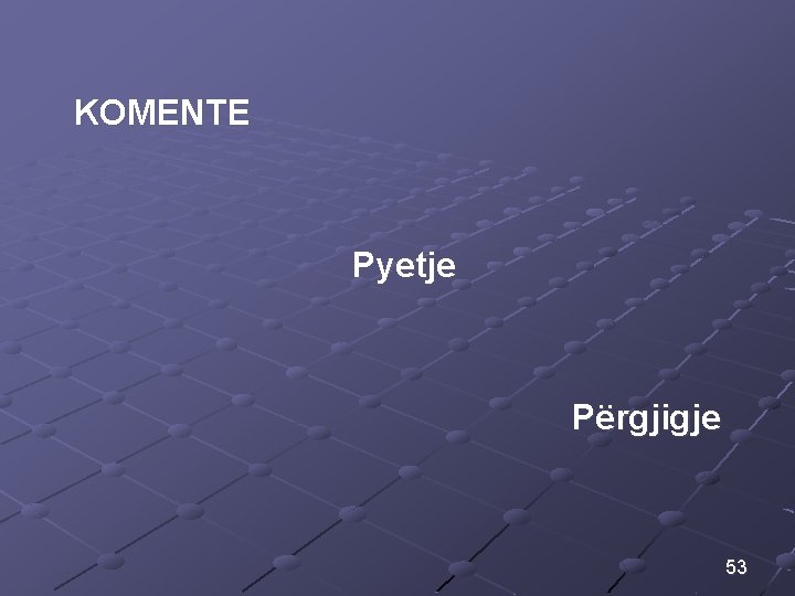 KOMENTE Pyetje Përgjigje 53 