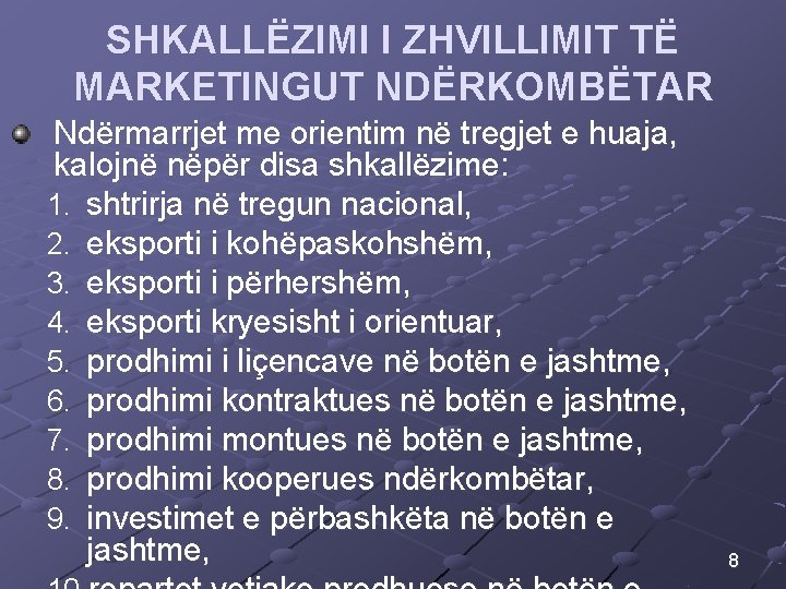 SHKALLËZIMI I ZHVILLIMIT TË MARKETINGUT NDËRKOMBËTAR Ndërmarrjet me orientim në tregjet e huaja, kalojnë