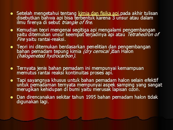 l Setelah mengetahui tentang kimia dan fisika api, pada akhir tulisan disebutkan bahwa api