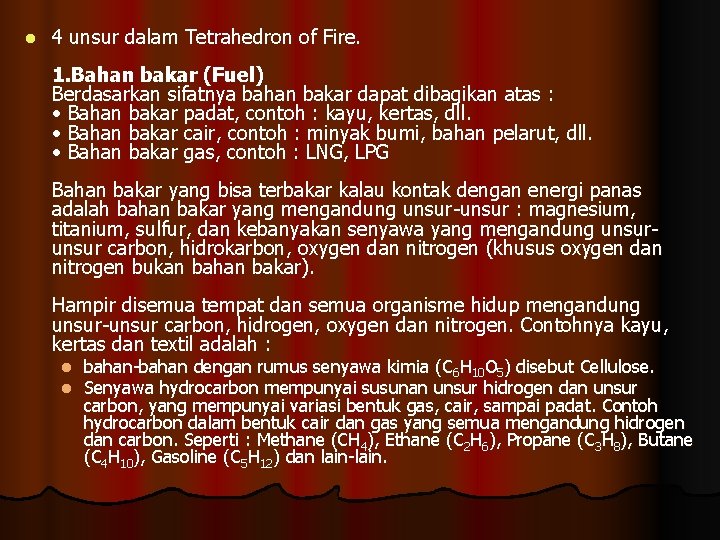 l 4 unsur dalam Tetrahedron of Fire. 1. Bahan bakar (Fuel) Berdasarkan sifatnya bahan