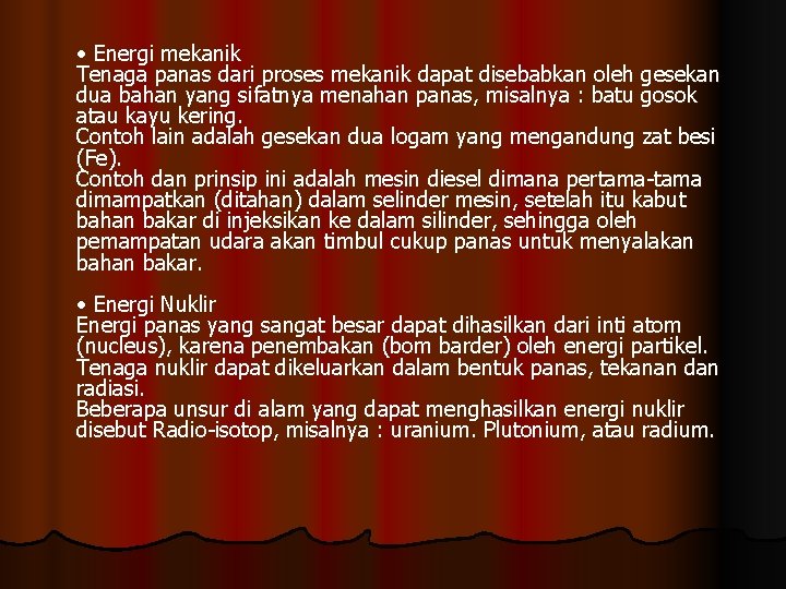  • Energi mekanik Tenaga panas dari proses mekanik dapat disebabkan oleh gesekan dua