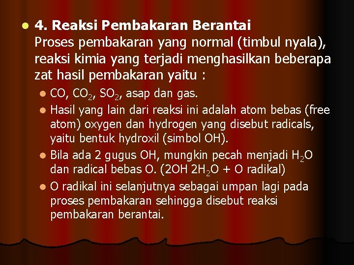 l 4. Reaksi Pembakaran Berantai Proses pembakaran yang normal (timbul nyala), reaksi kimia yang