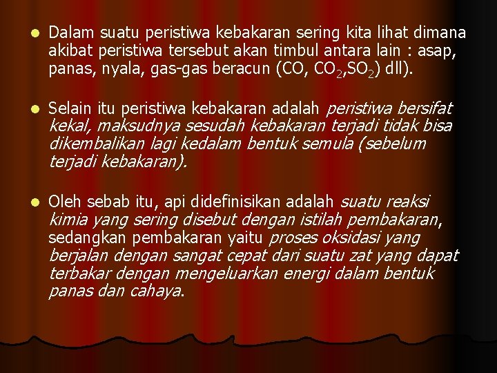 l Dalam suatu peristiwa kebakaran sering kita lihat dimana akibat peristiwa tersebut akan timbul