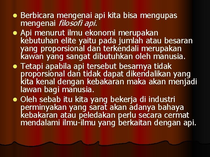 Berbicara mengenai api kita bisa mengupas mengenai filosofi api. l Api menurut ilmu ekonomi