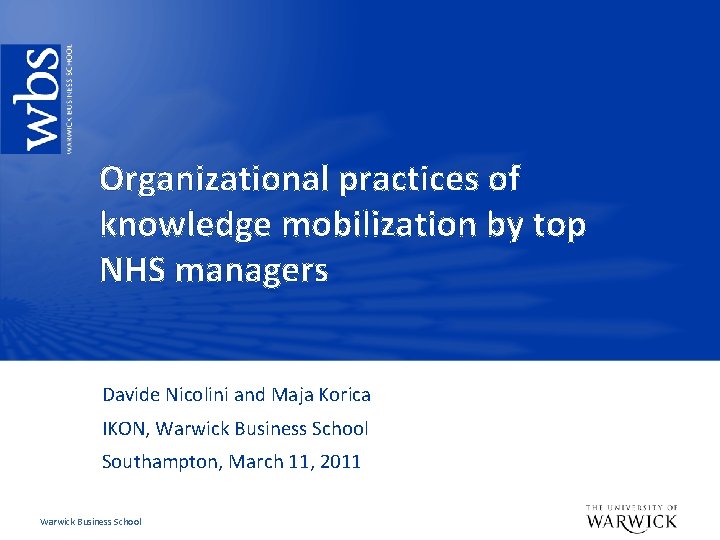 Organizational practices of knowledge mobilization by top NHS managers Davide Nicolini and Maja Korica