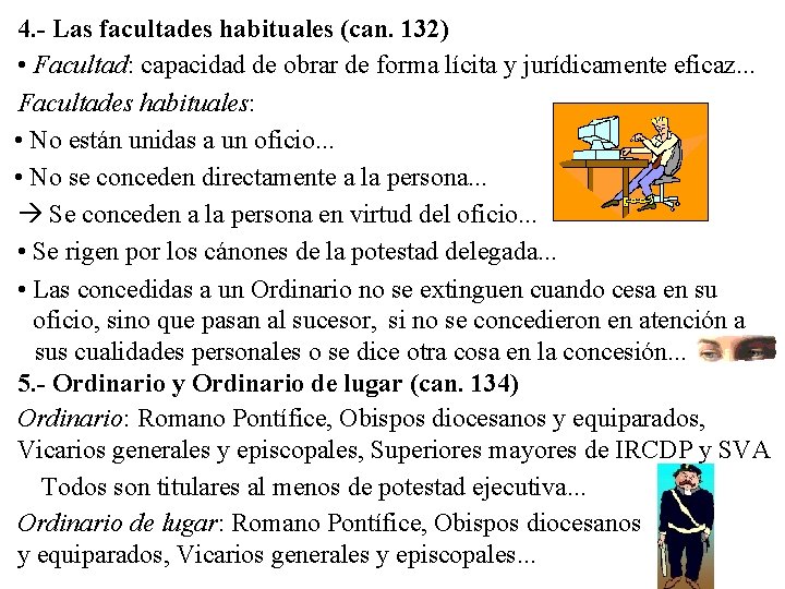 4. - Las facultades habituales (can. 132) • Facultad: capacidad de obrar de forma