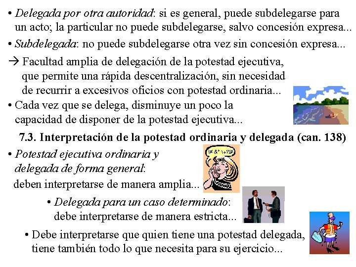  • Delegada por otra autoridad: si es general, puede subdelegarse para un acto;