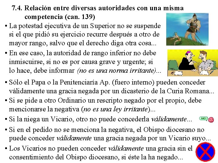7. 4. Relación entre diversas autoridades con una misma competencia (can. 139) • La 7. 4. Relación entre diversas autoridades con una misma competencia (can. 139) • La