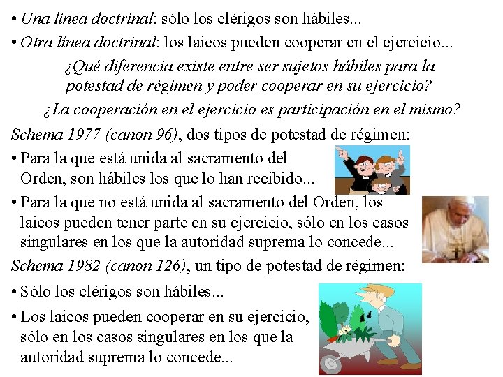  • Una línea doctrinal: sólo los clérigos son hábiles. . . • Otra