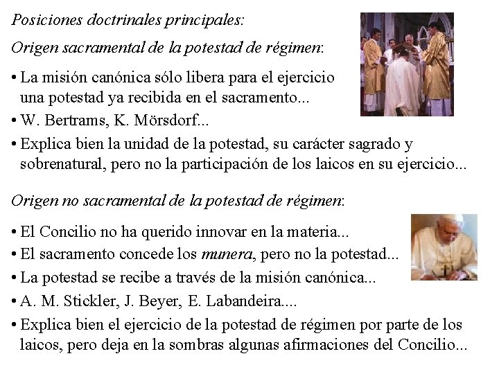 Posiciones doctrinales principales: Origen sacramental de la potestad de régimen: • La misión canónica