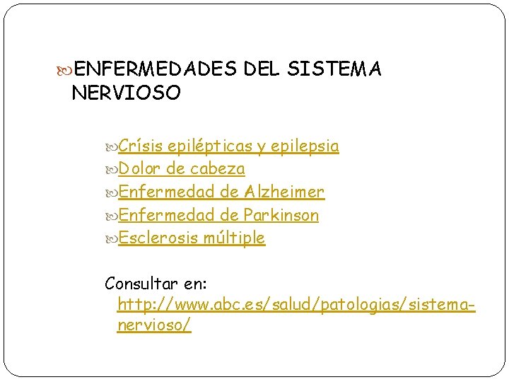  ENFERMEDADES DEL SISTEMA NERVIOSO Crísis epilépticas y epilepsia Dolor de cabeza Enfermedad de