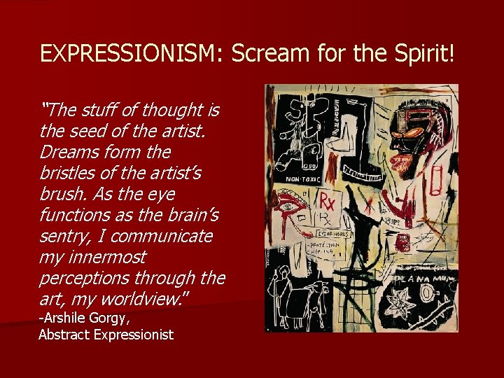 EXPRESSIONISM: Scream for the Spirit! “The stuff of thought is the seed of the