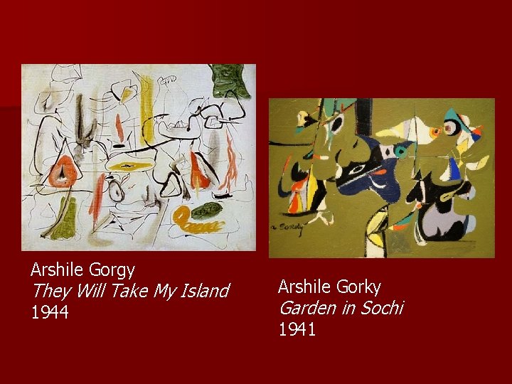 Arshile Gorgy They Will Take My Island 1944 Arshile Gorky Garden in Sochi 1941