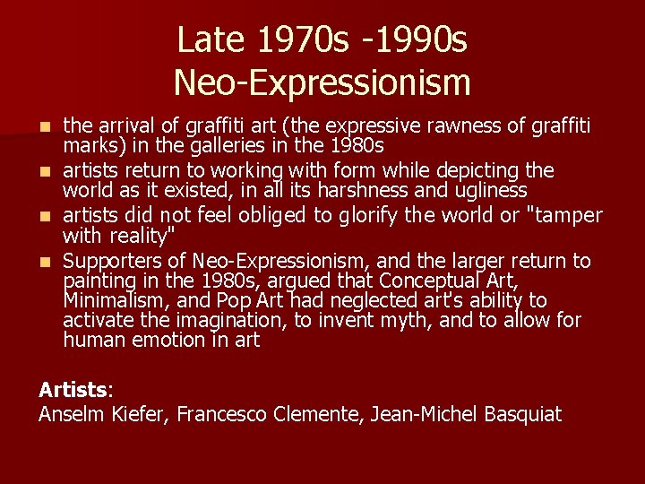 Late 1970 s -1990 s Neo-Expressionism the arrival of graffiti art (the expressive rawness