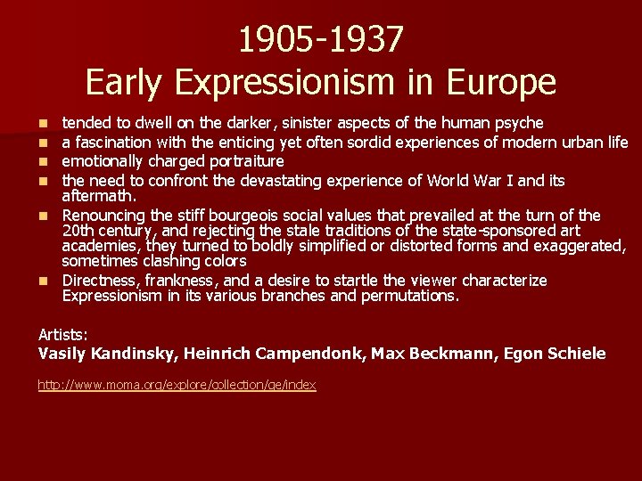 1905 -1937 Early Expressionism in Europe tended to dwell on the darker, sinister aspects