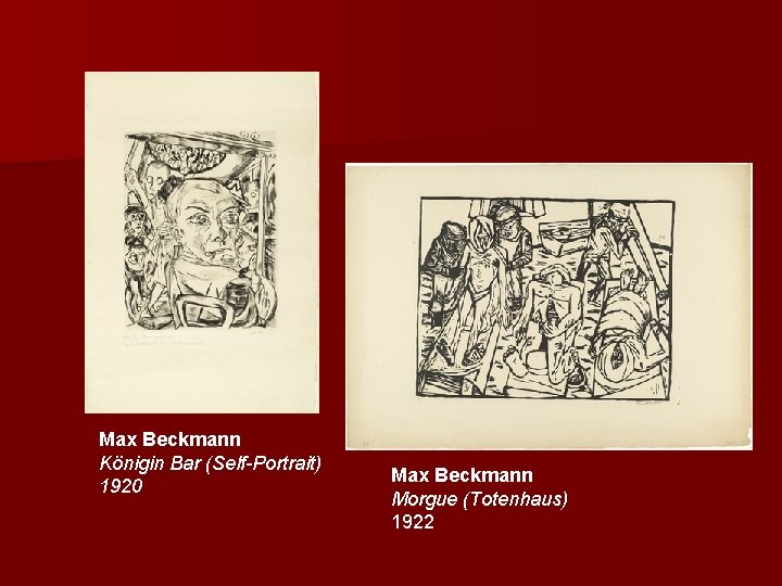 Max Beckmann Königin Bar (Self-Portrait) 1920 Max Beckmann Morgue (Totenhaus) 1922 