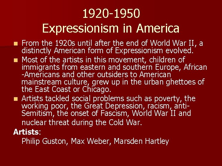 1920 -1950 Expressionism in America From the 1920 s until after the end of