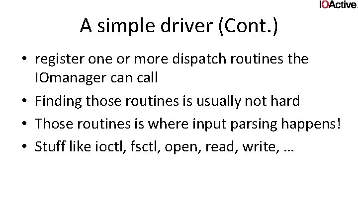 A simple driver (Cont. ) • register one or more dispatch routines the IOmanager