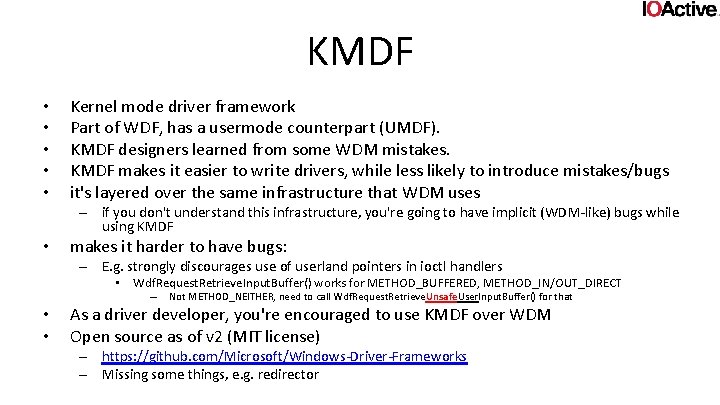 KMDF • • • Kernel mode driver framework Part of WDF, has a usermode