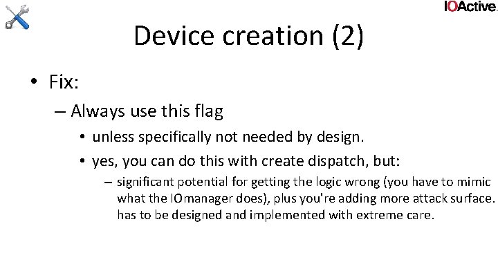 Device creation (2) • Fix: – Always use this flag • unless specifically not