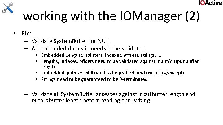 working with the IOManager (2) • Fix: – Validate System. Buffer for NULL –