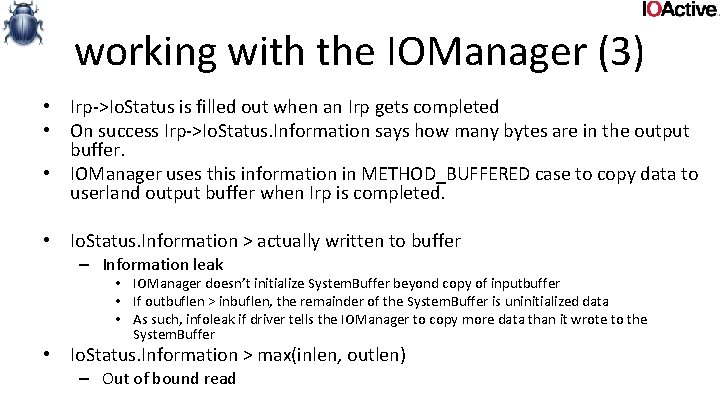 working with the IOManager (3) • Irp->Io. Status is filled out when an Irp