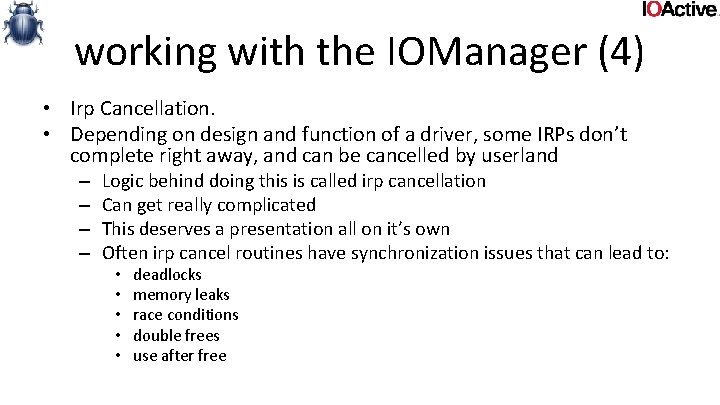 working with the IOManager (4) • Irp Cancellation. • Depending on design and function