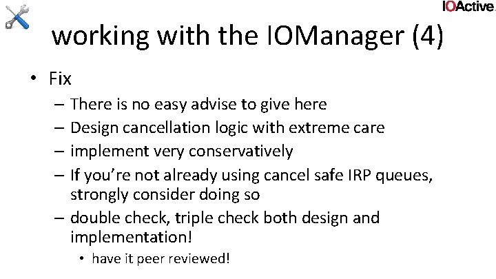 working with the IOManager (4) • Fix – There is no easy advise to