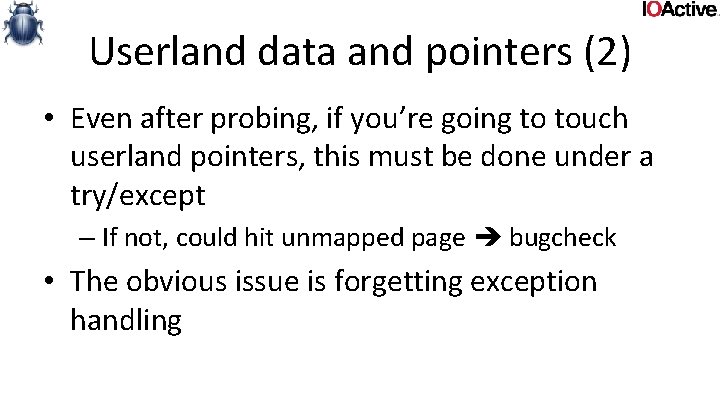 Userland data and pointers (2) • Even after probing, if you’re going to touch