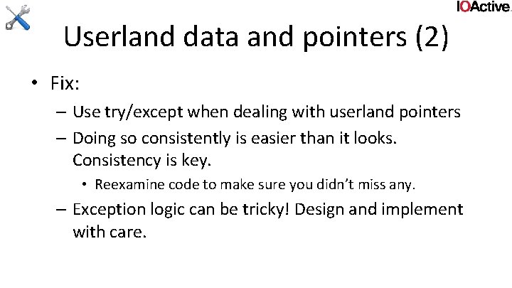 Userland data and pointers (2) • Fix: – Use try/except when dealing with userland