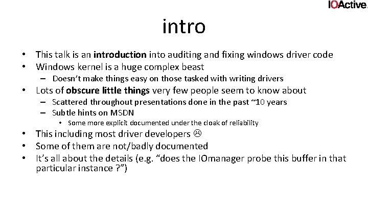 intro • This talk is an introduction into auditing and fixing windows driver code