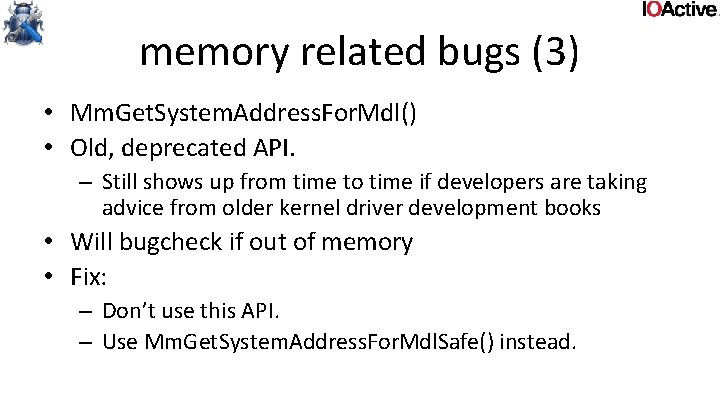 memory related bugs (3) • Mm. Get. System. Address. For. Mdl() • Old, deprecated