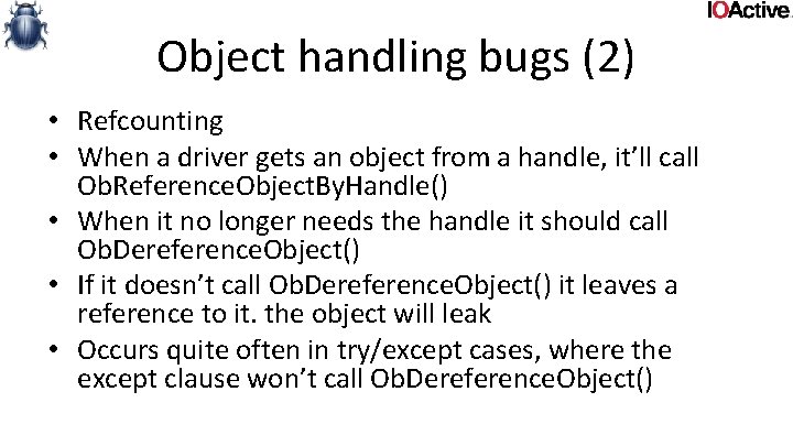 Object handling bugs (2) • Refcounting • When a driver gets an object from