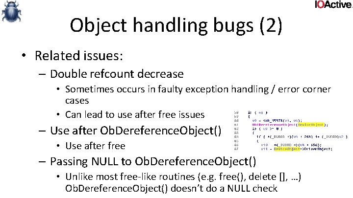 Object handling bugs (2) • Related issues: – Double refcount decrease • Sometimes occurs